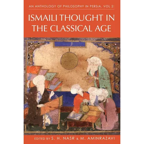 An Anthology of Philosophy in Persia, Vol. 2: Ismaili Thought in the Classical Age - Hardcover
