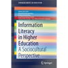 Information Literacy in Higher Education: A Sociocultural Perspective - Paperback