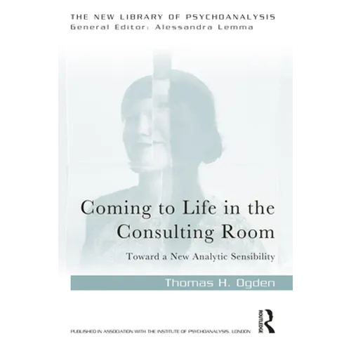 Coming to Life in the Consulting Room: Toward a New Analytic Sensibility - Paperback