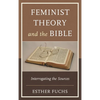Feminist Theory and the Bible: Interrogating the Sources - Paperback