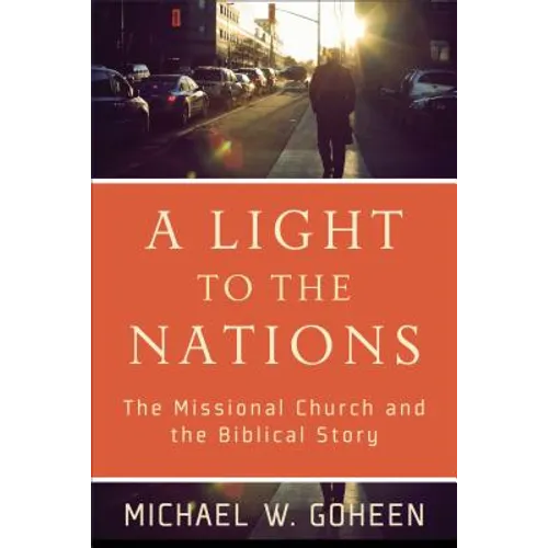A Light to the Nations: The Missional Church and the Biblical Story - Paperback