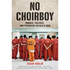 No Choirboy: Murder, Violence, and Teenagers on Death Row - Paperback
