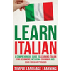 Learn Italian: A Comprehensive Guide to Learning Italian for Beginners, Including Grammar and 2500 Popular Phrases - Hardcover