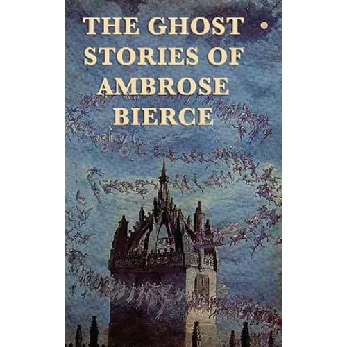 The Ghost Stories of Ambrose Bierce - Hardcover