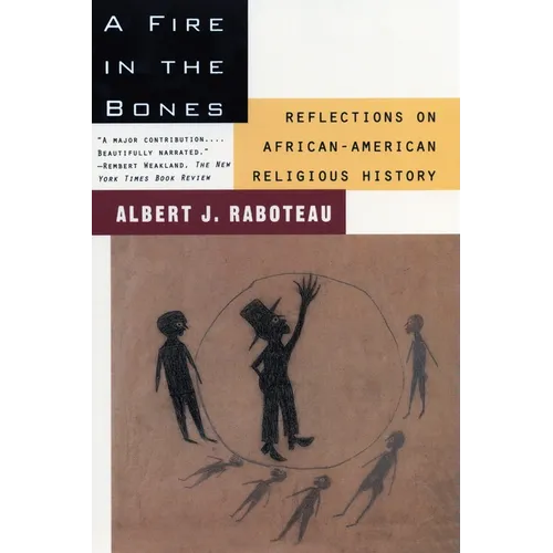 A Fire in the Bones: Reflections on African-American Religious History - Paperback