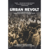 Urban Revolt: State Power and the Rise of People's Movements in the Global South - Paperback