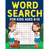 Word Search for Kids Ages 8-10: Practice Spelling, Learn Vocabulary, and Improve Reading Skills With 100 Puzzles - Paperback