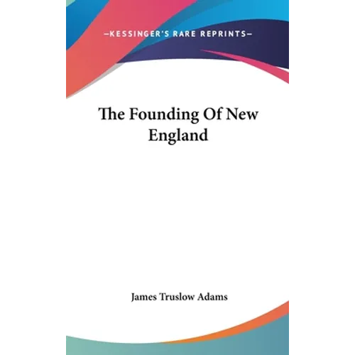 The Founding Of New England - Hardcover