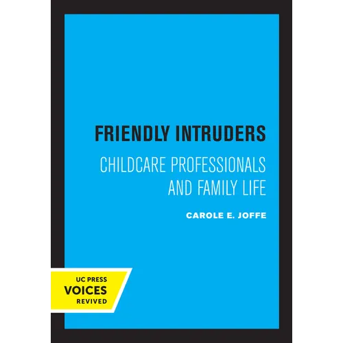 Friendly Intruders: Childcare Professionals and Family Life - Paperback