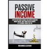 Passive Income: Step-By-Step Guide To Make You Expert In Making Money Online. Don't Work For Money, Let The Money Work For You. - Paperback