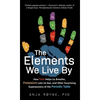 The Elements We Live by: How Iron Helps Us Breathe, Potassium Lets Us See, and Other Surprising Superpowers of the Periodic Table - Hardcover