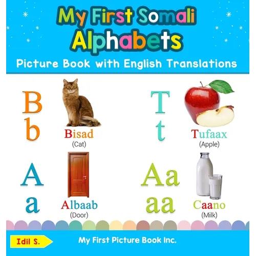 My First Somali Alphabets Picture Book with English Translations: Bilingual Early Learning & Easy Teaching Somali Books for Kids - Hardcover