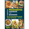 Essential Prediabetes Cookbook for Beginners: 100+ The Newly Diagnosed Healthy Diabetic Diet Recipes - Paperback
