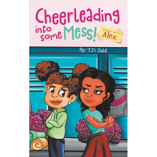 Smart Alec Alex, Cheerleading Into Some Mess! - Paperback