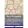 Red Rubber: King Leopold II's Regime; the Belgian Slave Trade in the Congo over Twenty Years, 1890-1910 - Paperback