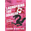 Laundering the Dragon: Black Renminbi - Paperback