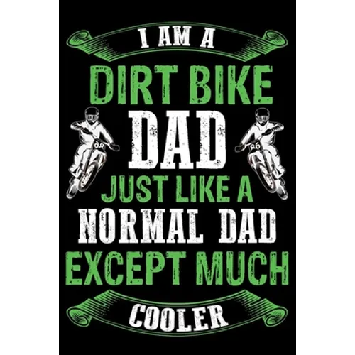 Dirt bike dad just like a normal dad except much cooler: Best note book gift for motocross lover, dirt biker. - Paperback