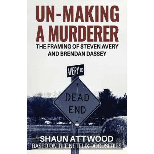 Un-Making a Murderer: The Framing of Steven Avery and Brendan Dassey - Paperback