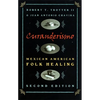 Curanderismo: Mexican American Folk Healing, 2nd Ed. - Paperback