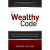 The Wealthy Code: What the Wealthy Know about Money That Most People Will Never Know! - Paperback