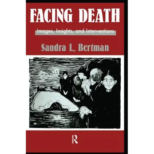 Facing Death: Images, Insights, and Interventions: A Handbook for Educators, Healthcare Professionals, and Counselors - Paperback
