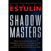 Shadow Masters: How Governments and Their Intelligence Agencies Are Working with Drug Dealers and Terrorists for Mutual Benefit and Profit - Paperback