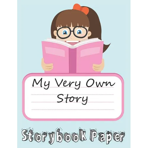 My Very Own Story: Girl Edition: Storybook Paper for Young Writers - Paperback