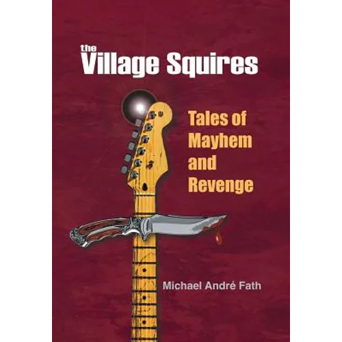 The Village Squires - Tales of Mayhem and Revenge - Hardcover