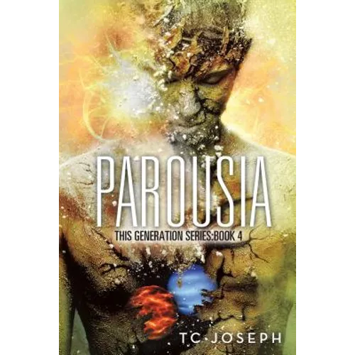 Parousia: This Generation Series: Book 4 - Paperback