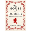The House of Dudley: A New History of Tudor England - Paperback