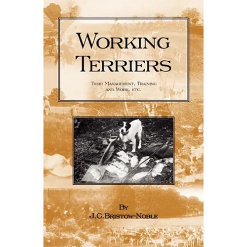 Working Terriers - Their Management, Training and Work, Etc. (History of Hunting Series -Terrier Dogs) - Paperback
