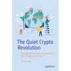 The Quiet Crypto Revolution: How Blockchain and Cryptocurrency Are Changing Our Lives - Paperback