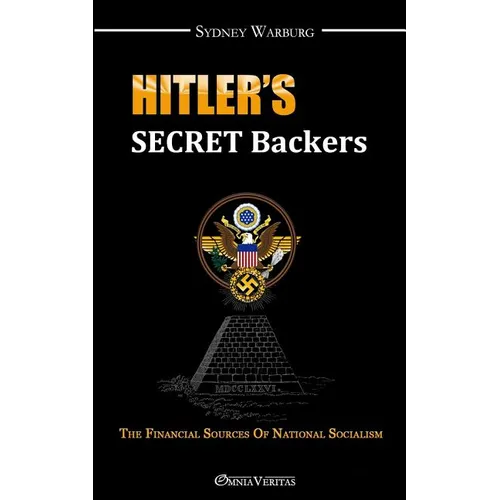 Hitler's Secret Backers: the financial sources of National Socialism - Paperback