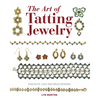 The Art of Tatting Jewelry: Exquisite Lace and Bead Designs - Paperback