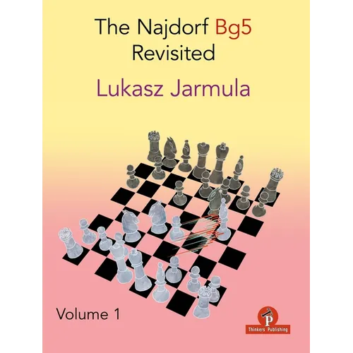 The Najdorf Bg5 Revisited - Volume 1 - Paperback