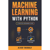 Machine Learning with Python: A Practical Beginners' Guide - Paperback