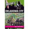 Secret Oklahoma City: A Guide to the Weird, Wonderful, and Obscure - Paperback
