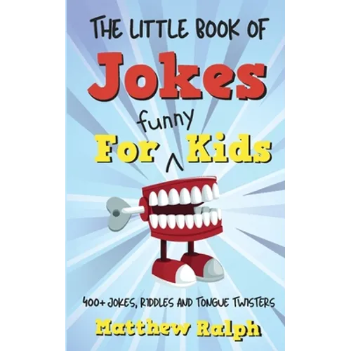 The Little Book Of Jokes For Funny Kids: 400+ Clean Kids Jokes, Knock Knock Jokes, Riddles and Tongue Twisters - Paperback