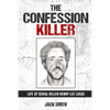 The Confession Killer: Life of Serial Killer Henry Lee Lucas - Paperback