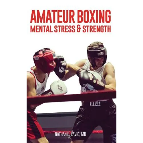 Amateur Boxing: Mental Stress & Strength - Hardcover