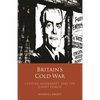 Britain's Cold War: Culture, Modernity and the Soviet Threat - Paperback