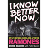 I Know Better Now: My Life Before, During and After the Ramones - Hardcover