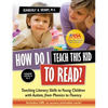 How Do I Teach This Kid to Read?: Teaching Literacy Skills to Young Children with Autism, from Phonics to Fluency - Paperback