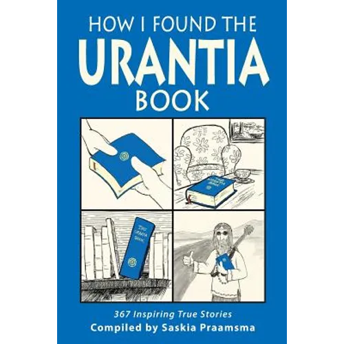 How I Found the Urantia Book: 367 Inspiring True Stories - Paperback