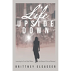 Life Upside Down: Learning to Trust God When Life Doesn't Go as Planned - Paperback
