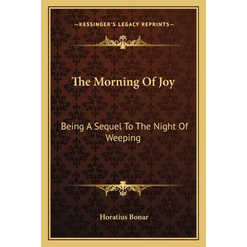 The Morning Of Joy: Being A Sequel To The Night Of Weeping - Paperback
