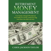 Retirement Money Management: Case Studies of People Who Retired Successfully Even With a Small Nest Egg (and others who didn't and why) - Paperback