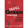 Small Groups in the Church: A Handbook for Creating Community - Paperback