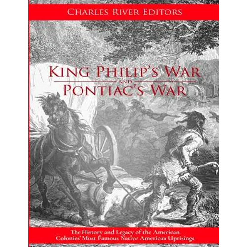 King Philip's War: The History and Legacy of the 17th Century Conflict Between Puritan New England and the Native Americans - Paperback
