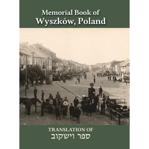 Wyszków Memorial Book: Translation of Sefer Wyszków - Hardcover